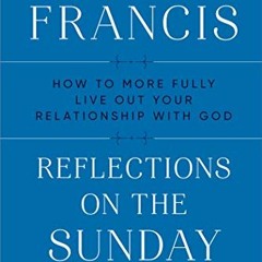 Read pdf Reflections on the Sunday Gospel: How to More Fully Live Out Your Relationship with God by