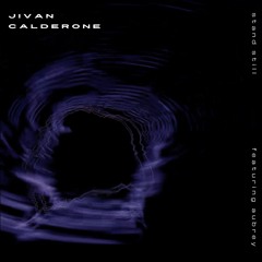 Stand Still - Jivan Calderone (feat. Aubrey)
