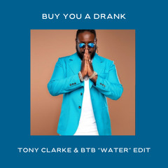 Buy U A Drank (Tony Clarke x BtB 'Water' Edit)