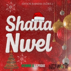 Shatta Nwel - Edition Badman Oldies 2 - #CommeAL'Epoque - DJ MATIX