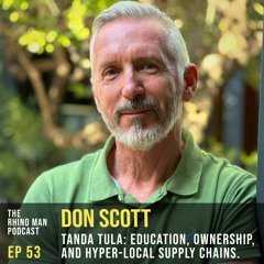 Ep 53: Don Scott - Tanda Tula: Education, ownership, and hyper-local safari industry supply chains.