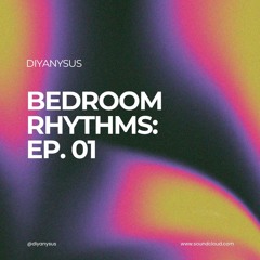 Bedroom Rhythms: EP. 01