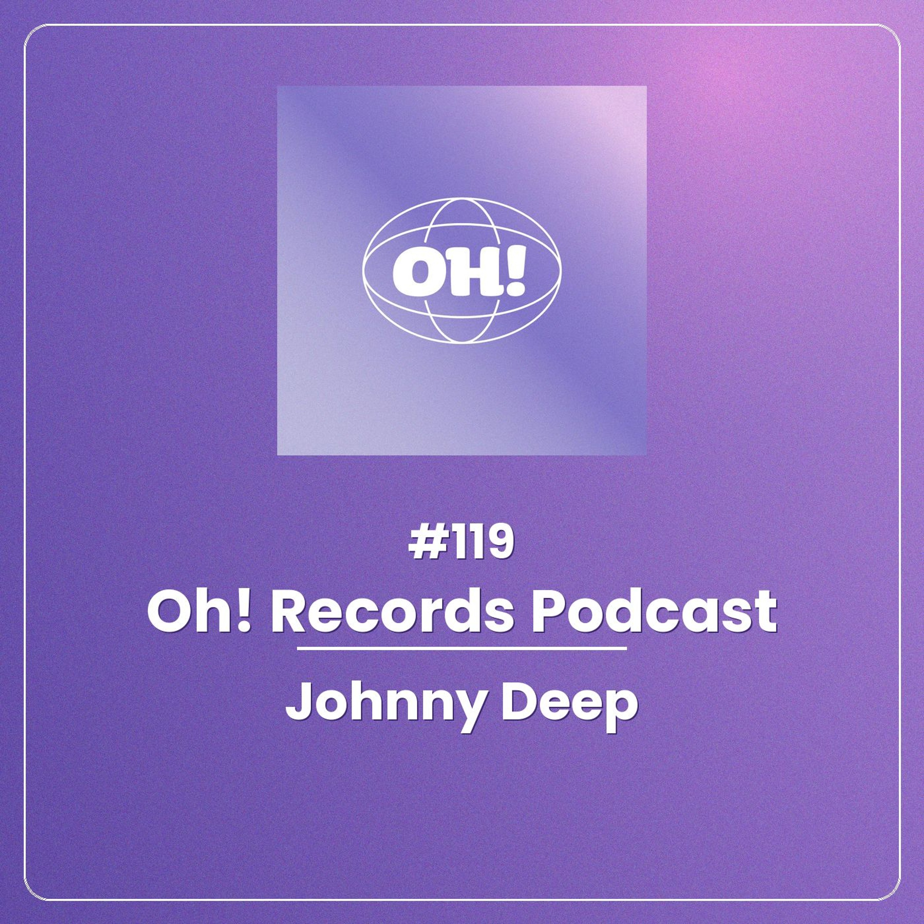 Oh! Records Podcast #119-Johnny Deep episode artwork