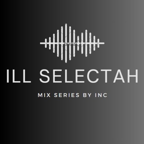 INC - Ill Selectah Vol.4 - October 2024