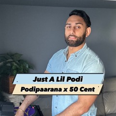 Just A Lil Podi (Podipaarana x 50 Cent)