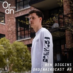 ORDINAIRECAST #8 w/ BEN DIGGINS