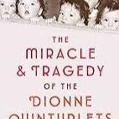 Read B.O.O.K (Award Finalists) The Miracle & Tragedy of the Dionne Quintuplets