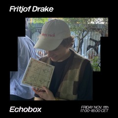 Echobox Radio w/ Fritjof Drake 11/11/22