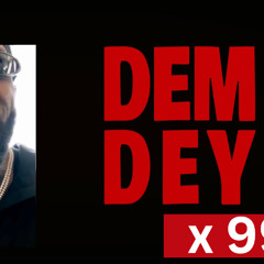 DEM DEY X 99 - BURNA BOY, OLAMIDE (DJ OEAUX MASHUP)