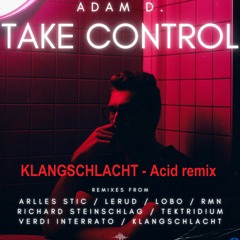 Adam D. take control (KLANGSCHLACHT remix)