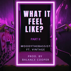 What It Feel Like Part II Ft Vintage (Prod. By Balance Cooper)