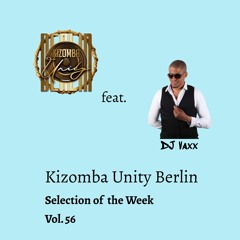 Kizomba Unity Berlin ft. DJ Vaxx - Selection of the Week Vol. 56