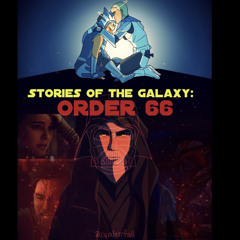 Stories Of The Galaxy - Order 66 [Foxified]