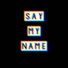 Say My Name ( prod.Eskimos x AlsBeatz)