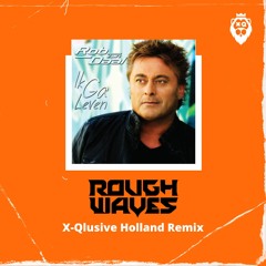 Rob Van Daal - Ik Ga Leven (Rough Waves X-Qlusive Holland Remix)