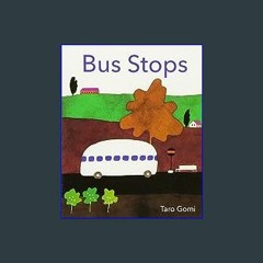 [R.E.A.D P.D.F] 💖 Bus Stops 2013 Edition bb (Taro Gomi) [EBOOK]