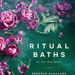 DOWNLOAD EBOOK 💕 Ritual Baths: Be Your Own Healer by  Deborah Hanekamp PDF EBOOK EPU