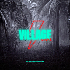 Shainz - Village (225 BPM Early Hardcore)