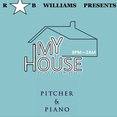 My House 07-19 live from Pitcher & Piano