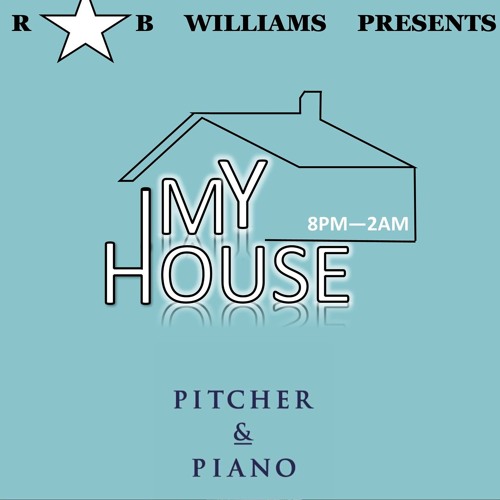 My House 07-19 live from Pitcher & Piano
