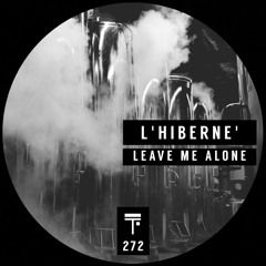 L'Hiberne' - Leave Me Alone (Original Mix)