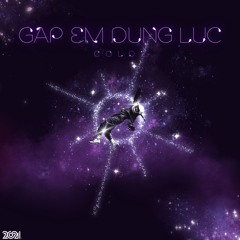 Gap Em Dung Luc (Remix)