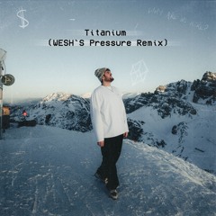 David Guetta - Titanium (WESH`S Pressure Remix) [PITCHED]