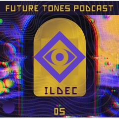 fUtUrE tOnEs PoDcAsT :: 05 :: ildec