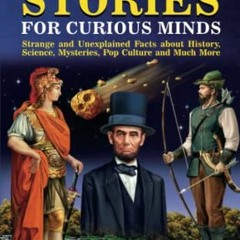 ACCESS EPUB KINDLE PDF EBOOK Crazy Stories for Curious Minds: Strange and Unexplained Facts about Hi