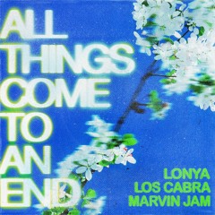 Lonya & Los Cabra feat Marvin Jam - All Things Come To An End - Get Physical