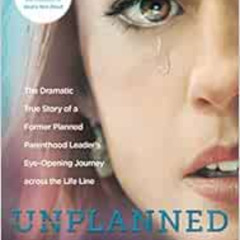 ACCESS EBOOK 📨 Unplanned: The Dramatic True Story of a Former Planned Parenthood Lea