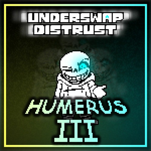 Underswap Distrust - Humerus III (Cover V1)