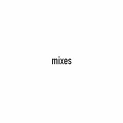 Mixes