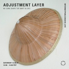 Adjustment Layer on Internet Public Radio w/ Cone Shape Top 12.06.21
