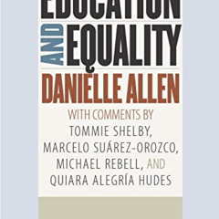 [GET] EPUB 💜 Education and Equality by  Danielle Allen EBOOK EPUB KINDLE PDF