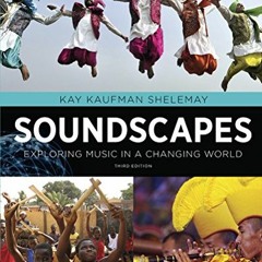 Get PDF 💚 Soundscapes: Exploring Music in a Changing World by  Kay Kaufman Shelemay