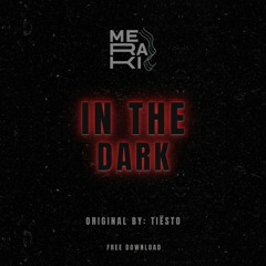 Tiësto - In The Dark (MERAKI Remix) [FREE DOWNLOAD]