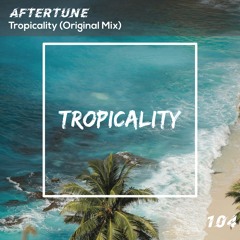 Aftertune - Tropicality (Original Mix)