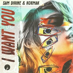Sam Divine, Kormak - I Want You