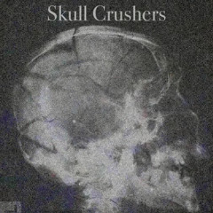 SKULL CRUSHERS W/NEEDLEGUTS