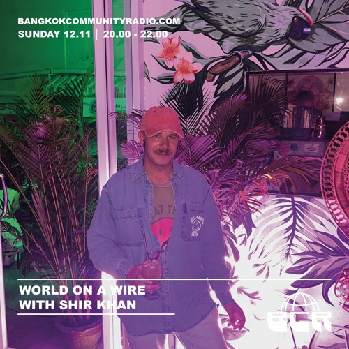 World On A Wire With Shir Khan - 12th November 2023