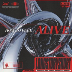 longstoryshort - how to feel alive