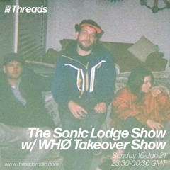The Sonic Lodge Show w/ WHØ Guest Takeover - Threads Radio