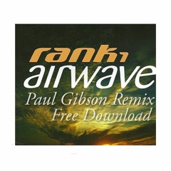 Rank 1 - Airwave (Paul Gibson Remix) [Free Download]