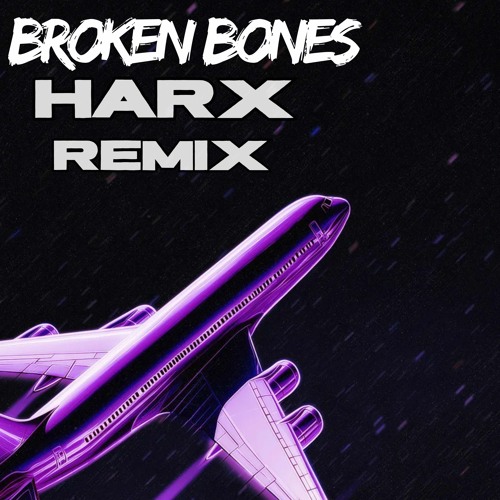 Broken Bones  (HARX Remix)