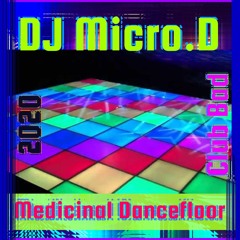 DJ Micro.D - Club Bad - Medicinal Dancefloor
