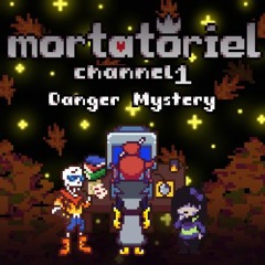 [Mortatoriel 1] Danger Mystery