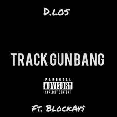Track Gun Bang (Ft. BlockAy$)