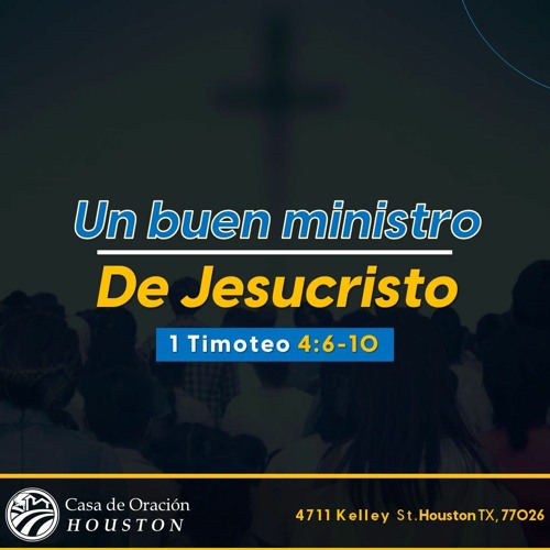15 | Un buen ministro de Jesucristo | 1 Timoteo 4:6-10 | 03/17/24