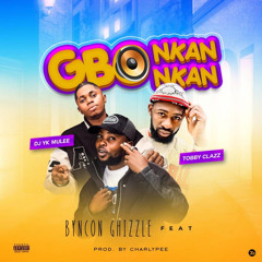 Gbo Nkan Nkan (Can’t hear) [feat. Dj Yk Mule & Tobby Clazz]